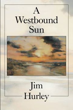 portada A Westbound Sun: Selected Poems, Stories and Essays: Short Stories, Memoirs and Poems (en Inglés)