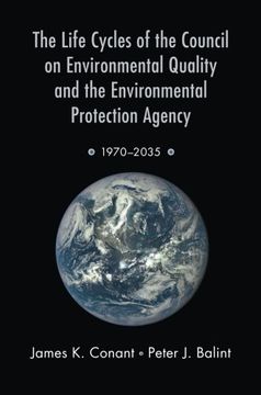 portada The Life Cycles of the Council on Environmental Quality and the Environmental Protection Agency: 1970 - 2035