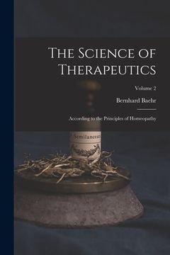 portada The Science of Therapeutics: According to the Principles of Homeopathy; Volume 2 (in English)