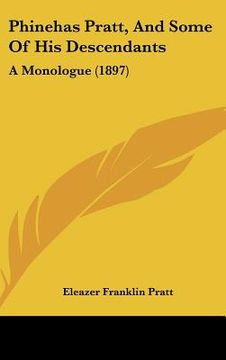 portada phinehas pratt, and some of his descendants: a monologue (1897) (in English)