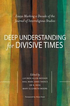 portada Deep Understanding for Divisive Times: Essays Marking a Decade of the Journal of Interreligious Studies (en Inglés)