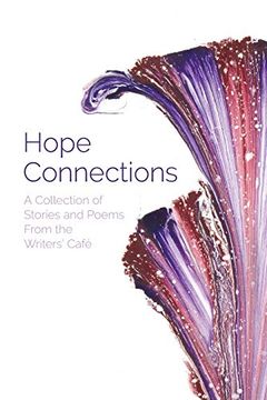portada Hope Connections: A Collection of Stories and Poems From the Writers'Café (en Inglés)