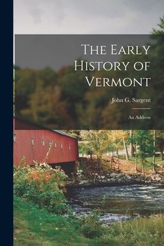 portada The Early History of Vermont; an Address (in English)