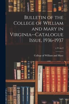 portada Bulletin of the College of William and Mary in Virginia--Catalogue Issue, 1936-1937; v.31 no.3