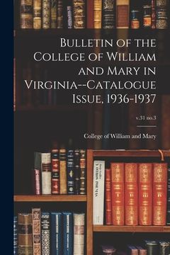 portada Bulletin of the College of William and Mary in Virginia--Catalogue Issue, 1936-1937; v.31 no.3 (en Inglés)