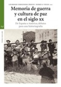 portada memoria de guerra y cultura de paz en el siglo xx. de españa a américa, debates para una historiografía