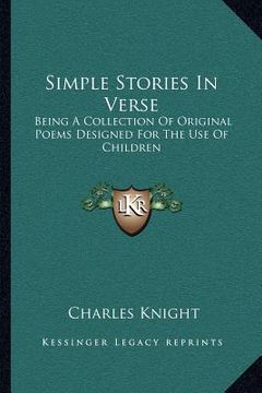 portada simple stories in verse: being a collection of original poems designed for the use of children (en Inglés)