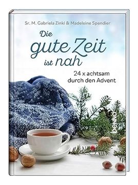 portada Die Gute Zeit ist Nah: 24 × Achtsam Durch den Advent (en Alemán)