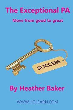 portada The Exceptional pa - Move From Good to Great: For Personal Assistants, Executive Assistants and Office Professionals to Help Develop Excellent. To Excel at Work. Build Excellent Relationsh (en Inglés)