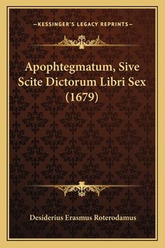 portada Apophtegmatum, Sive Scite Dictorum Libri Sex (1679) (in Latin)