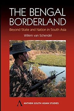 portada The Bengal Borderland: Beyond State and Nation in South Asia (Anthem South Asian Studies) (en Inglés)