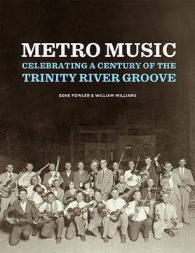 portada Metro Music: Celebrating a Century of the Trinity River Groove (in English)