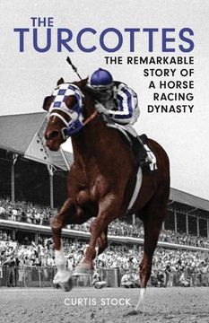 portada The Turcottes: The Remarkable Story of a Horse Racing Dynasty (in English)