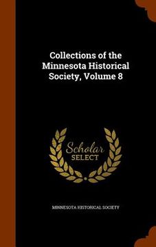 portada Collections of the Minnesota Historical Society, Volume 8