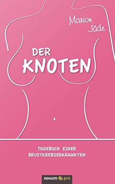 portada Der Knoten: Tagebuch Einer Brustkrebserkrankten (en Alemán)