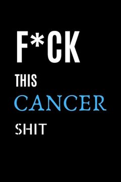 portada F*ck This Cancer Shit: Cancer Patient Gifts Best Cancer Survivor Gifts For Women