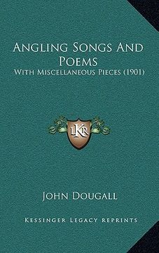 portada angling songs and poems: with miscellaneous pieces (1901) (en Inglés)