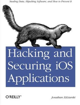 portada Hacking and Securing ios Applications: Stealing Data, Hijacking Software, and how to Prevent it (en Inglés)