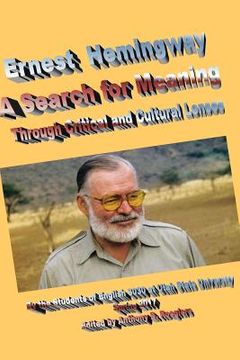 portada Ernest Hemingway A Search for Meaning: Through Critical and Cultural Lenses (en Inglés)