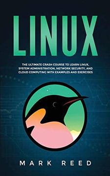 portada Linux: The Ultimate Crash Course to Learn Linux, System Administration, Network Security, and Cloud Computing With Examples and Exercises (in English)