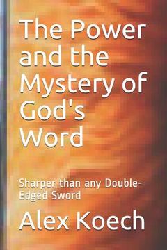 portada The Power and the Mystery of God's Word: Sharper Than Any Double-Edged Sword (en Inglés)