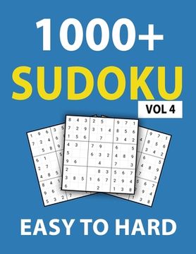 portada 1000+ Sudoku Easy To Hard Vol 4: 300 Easy Puzzles, 400 Medium Puzzles, 400 Hard Puzzles, Sudoku puzzle book for Adults (in English)