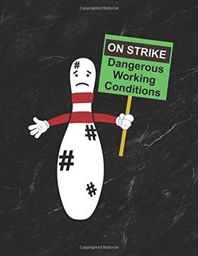 portada On Strike Dangerous Working Conditions: Bowling Game Record Book of 100 Score Sheet Pages for Individual or Team Bowlers, 8. 5 by 11 Inches, Funny Cover 