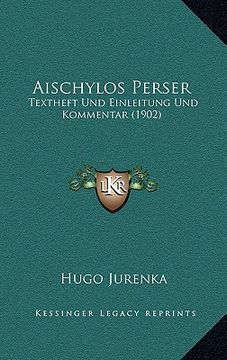 portada Aischylos Perser: Textheft Und Einleitung Und Kommentar (1902) (en Alemán)