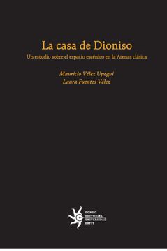 portada La Casa de Dioniso: Un Estudio Sobre el Espacio Escenico en la Atenas Clasica (Ebook)