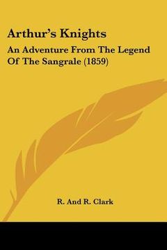 portada arthur's knights: an adventure from the legend of the sangrale (1859) (in English)