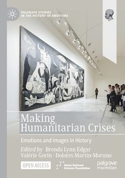 portada Making Humanitarian Crises: Emotions and Images in History (en Inglés)