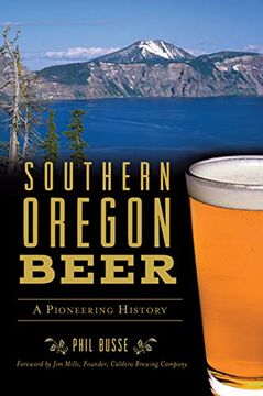 portada Southern Oregon Beer: A Pioneering History (American Palate) (en Inglés)