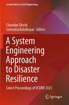 portada A System Engineering Approach to Disaster Resilience: Select Proceedings of Vcdrr 2021 (in English)