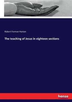 portada The teaching of Jesus in eighteen sections (en Inglés)