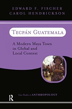 portada Tecpan Guatemala: A Modern Maya Town in Global and Local Context (Case Studies in Anthropology) 