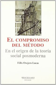 portada El Compromiso del Metodo: En el Origen de la Teoria Social Posmod Erna (Montesinos)