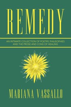 portada Remedy: An Intimate Collection of Poetry, Philisophies and the Prose and Cons of Healing (en Inglés)