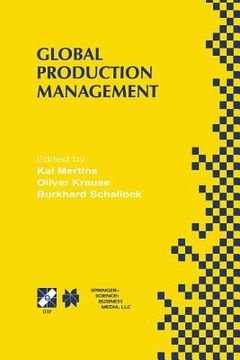 portada Global Production Management: Ifip Wg5.7 International Conference on Advances in Production Management Systems September 6-10, 1999, Berlin, Germany (en Inglés)