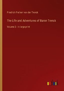 portada The Life and Adventures of Baron Trenck: Volume 2 - in Large Print (en Inglés)