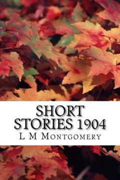 portada Short Stories 1904: (l m Montgomery Classics Collection) 