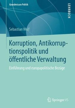 portada Korruption, Antikorruptionspolitik und Öffentliche Verwaltung: Einführung und Europapolitische Bezüge (Grundwissen Politik) (en Alemán)