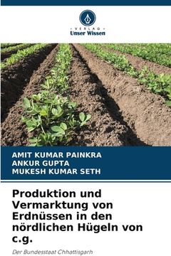 portada Produktion und Vermarktung von Erdnüssen in den nördlichen Hügeln von c.g. (en Alemán)