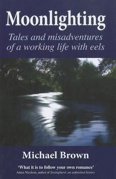 portada Moonlighting: Tales and Misadventures of a Working Life with Eels (en Inglés)