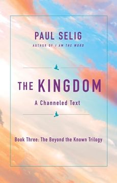 portada The Kingdom: A Channeled Text: 3 (The Beyond the Known Trilogy) (en Inglés)