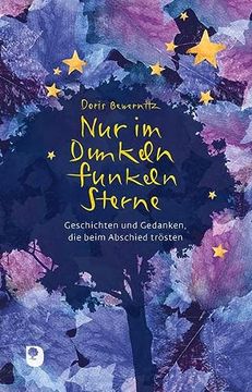 portada Nur im Dunkeln Funkeln Sterne: Geschichten und Gedanken, die Beim Abschied Trösten (Edition Eschbach) (en Alemán)