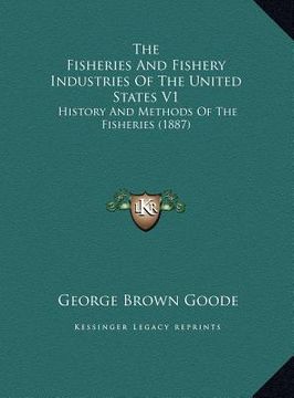 portada the fisheries and fishery industries of the united states v1: history and methods of the fisheries (1887) (in English)