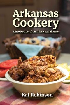 portada Arkansas Cookery: Retro Recipes from The Natural State (en Inglés)