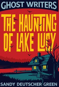 portada Ghost Writers: The Haunting of Lake Lucy (in English)