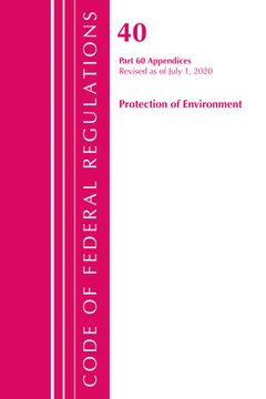 portada Code of Federal Regulations, Title 40 Protection of the Environment 60 (Appendices), Revised as of July 1, 2020 Vol 2 of 2 (in English)