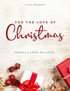 portada For the Love of Christmas: Advanced Intermediate Arrangements for Piano (en Inglés)